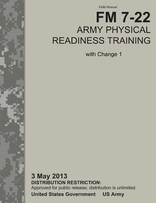 Army Physical Readiness Training: The Official U.S. Army Field Manual FM 7-22, C1 (3 May 2013) (Paperback)