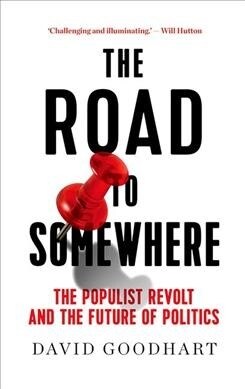 The Road to Somewhere: The Populist Revolt and the Future of Politics (Paperback)