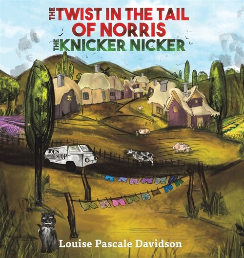 The Twist In The Tail Of Norris The Knicker Nicker (Hardcover)