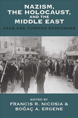 Nazism, The Holocaust, and the Middle East : Arab and Turkish Responses (Paperback)