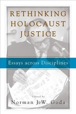 Rethinking Holocaust Justice : Essays across Disciplines (Paperback)