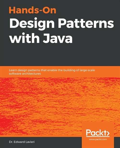 Hands-On Design Patterns with Java : Learn design patterns that enable the building of large-scale software architectures (Paperback)