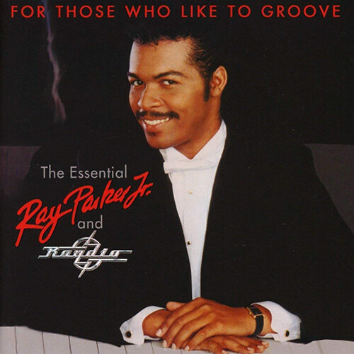 [수입] Ray Parker Jr. - For Those Who Like To Groove ~ The Essential Ray Parker, Jr And Raydio : 40Th Anniversary Collection [2CD]