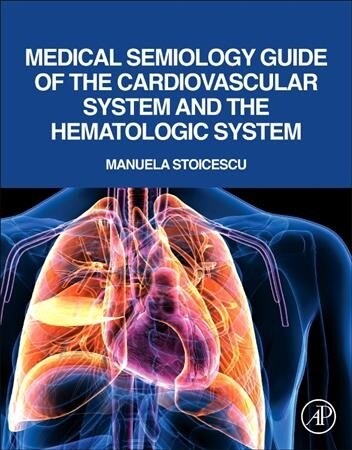 Medical Semiology Guide of the Cardiovascular System and the Hematologic System (Paperback)