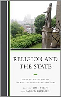 Religion and the State: Europe and North America in the Seventeenth and Eighteenth Centuries (Hardcover)