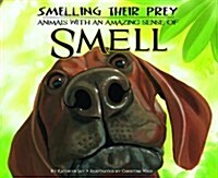 Smelling Their Prey: Animals with an Amazing Sense of Smell (Library Binding)