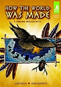 How the World Was Made: A Cherokee Creation Myth: A Cherokee Creation Myth (Library Binding)