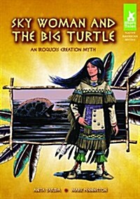 Sky Woman and the Big Turtle: An Iroquois Creation Myth (Library Binding)