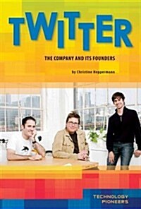 Twitter: The Company and Its Founders: The Company and Its Founders (Library Binding)
