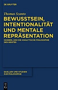 Bewusstsein, Intentionalitat Und Mentale Reprasentation: Husserl Und Die Analytische Philosophie Des Geistes (Hardcover)