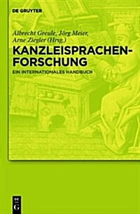 Kanzleisprachenforschung: Ein Internationales Handbuch (Hardcover)