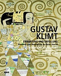 Gustav Klimt: Expectation and Fulfillment: Cartoons for the Mosaic Frieze at Stoclet House (Paperback)