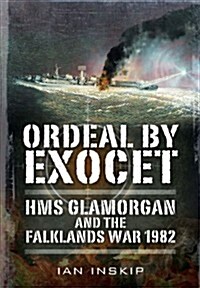 Ordeal by Exocet: HMS Glamorgan and the Falklands War 1982 (Paperback)
