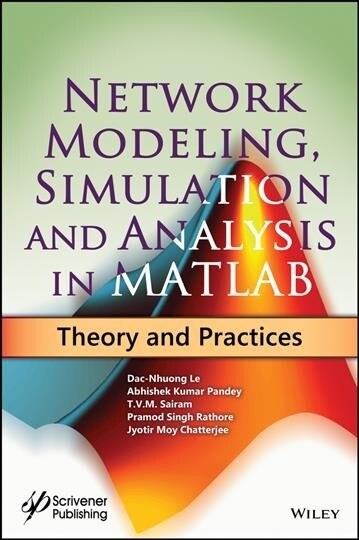 Network Modeling, Simulation and Analysis in MATLAB: Theory and Practices (Hardcover)