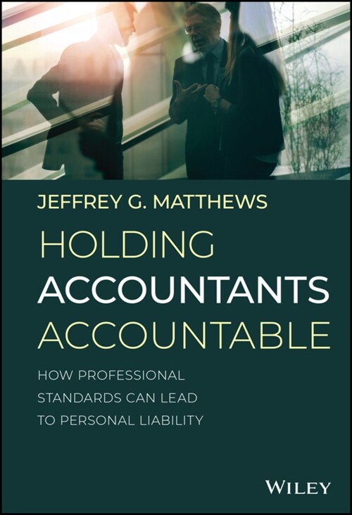 Holding Accountants Accountable: How Professional Standards Can Lead to Personal Liability (Hardcover)
