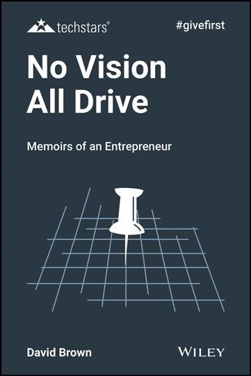 No Vision All Drive: What I Learned from My First Company (Hardcover, 3)