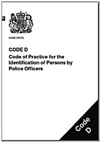 Police and Criminal Evidence Act 1984 (PACE) : Code D: Code of Practice for the Identification of Persons by Police Officers (Paperback)