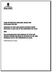 Code of practice (England, Wales and Scotland) for the : exercise of stop and search powers under sections 43 and 43A of the Terrorism Act 2000 and th (Paperback)