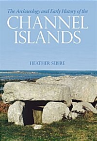 The Archaeology and Early History of the Channel Islands (Paperback)