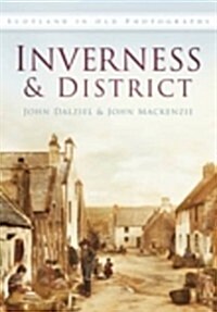 Inverness and District : Scotland in Old Photographs (Paperback)