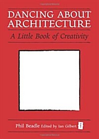 Dancing About Architecture : A Little Book of Creativity (Hardcover)