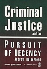 Criminal Justice and the Pursuit of Decency (Paperback)