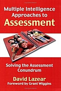 Multiple Intelligence Approaches to Assessment : Solving the Assessment Conundrum (Paperback)