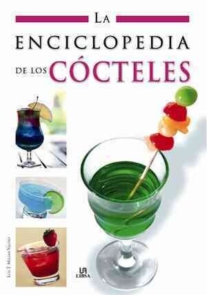 La enciclopedia de los cocteles / The Encyclopedia of Cocktails (Hardcover, Illustrated)