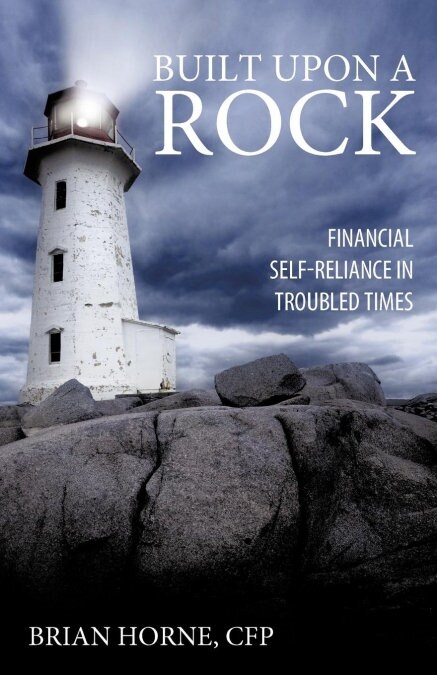 Built Upon a Rock: Financial Self-Reliance in Troubled Times (Paperback)