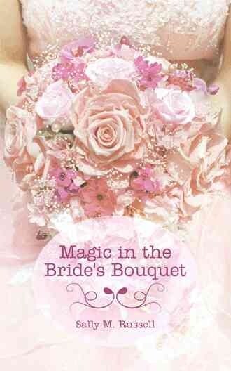 Magic in the Brides Bouquet (Paperback)