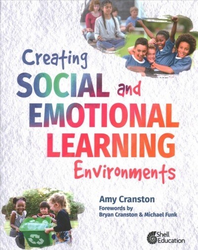 Creating Social and Emotional Learning Environments (Paperback)