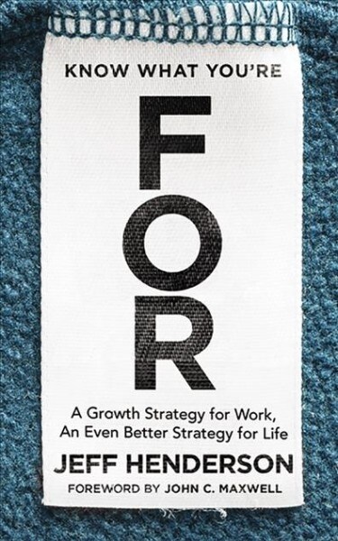 Know What Youre for: A Growth Strategy for Work, an Even Better Strategy for Life (Audio CD)