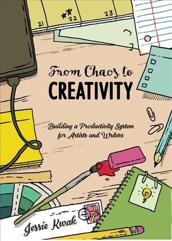 From Chaos to Creativity: Building a Productivity System for Artists and Writers (Paperback)