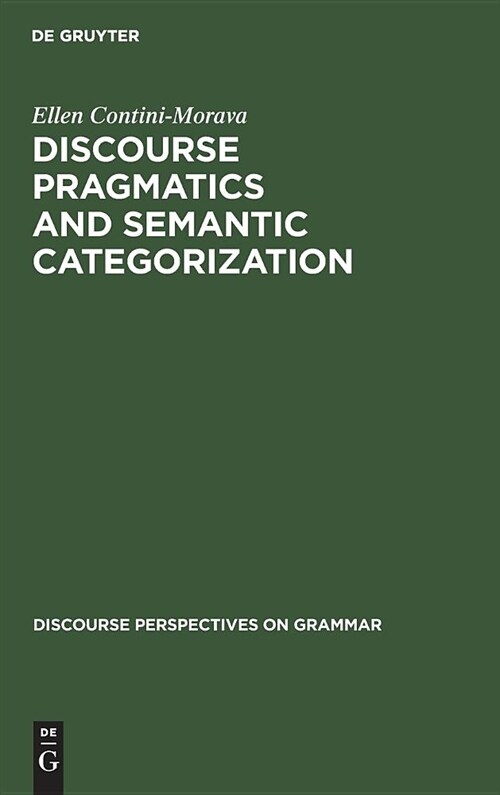 Discourse Pragmatics and Semantic Categorization: The Case of Negation and Tense-Aspect with Special Reference to Swahili (Hardcover, Reprint 2019)
