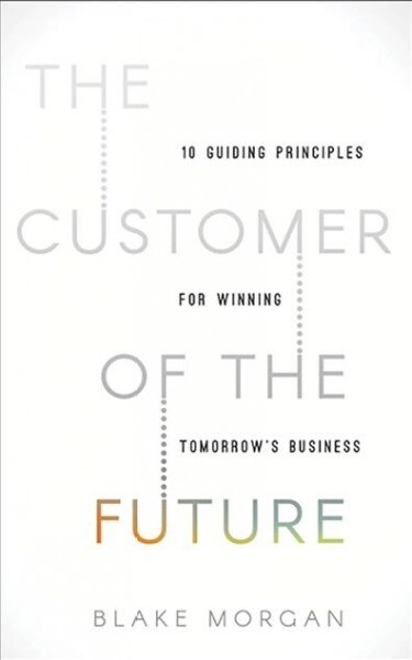 The Customer of the Future: 10 Guiding Principles for Winning Tomorrows Business (Audio CD)