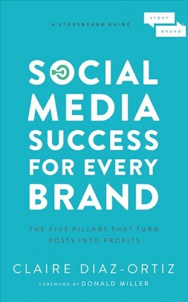 Social Media Success for Every Brand: The Five Storybrand Pillars That Turn Posts Into Profits (Audio CD, Library)