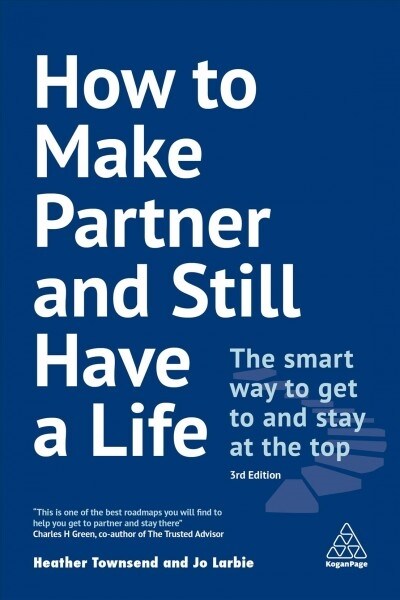 How to Make Partner and Still Have a Life : The Smart Way to Get to and Stay at the Top (Paperback, 3 Revised edition)