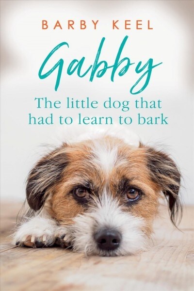 Gabby: The Little Dog That Had to Learn to Bark (Paperback)