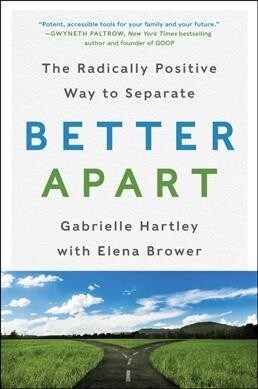 Better Apart: The Radically Positive Way to Separate (Paperback)
