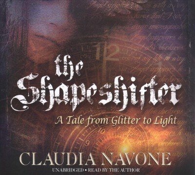 The Shapeshifter Lib/E: A Tale from Glitter to Light (Audio CD)