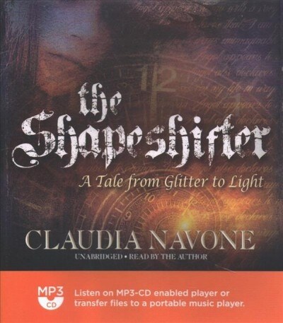 The Shapeshifter: A Tale from Glitter to Light (MP3 CD)