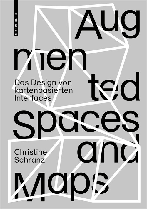 Augmented Spaces and Maps: Das Design Von Kartenbasierten Interfaces (Hardcover)