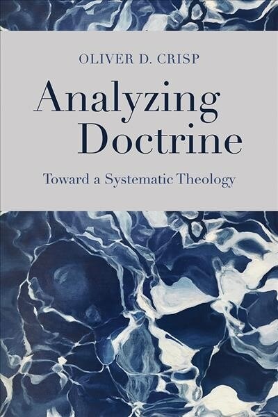 Analyzing Doctrine: Toward a Systematic Theology (Hardcover)