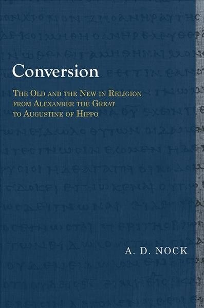 Conversion: The Old and the New in Religion from Alexander the Great to Augustine of Hippo (Paperback)