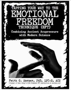 Emotional Freedom Technique (Eft): Combining Ancient Acupressure with Modern Science (Paperback)