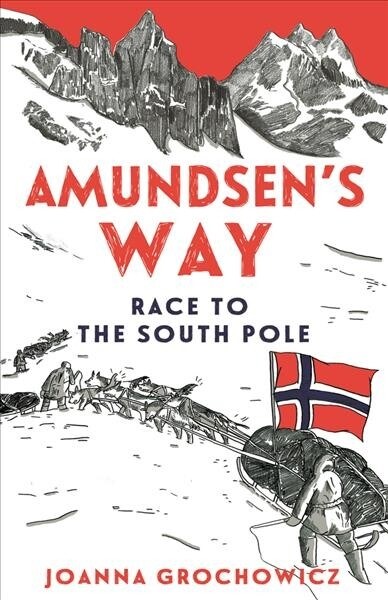 Amundsens Way: Race to the South Pole (Paperback)