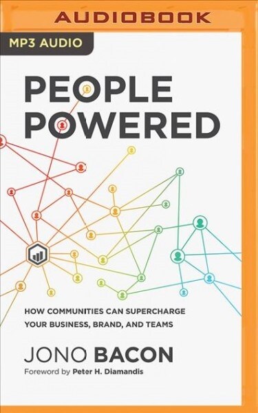 People Powered: How Communities Can Supercharge Your Business, Brand, and Teams (MP3 CD)