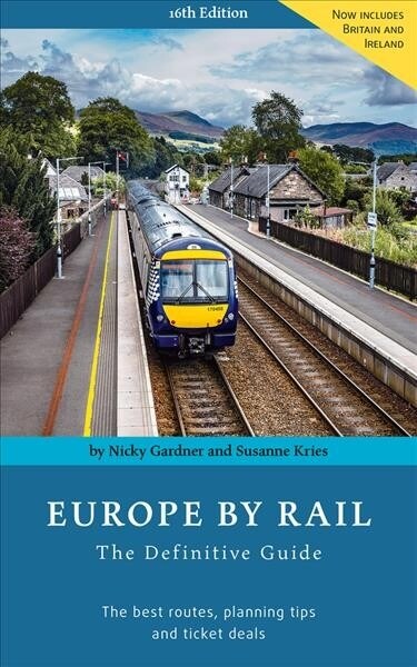 Europe by Rail: The Definitive Guide: 16th Edition (Paperback, 16)