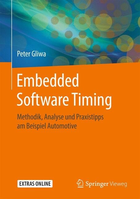 Embedded Software Timing: Methodik, Analyse Und Praxistipps Am Beispiel Automotive (Paperback, 1. Aufl. 2021)