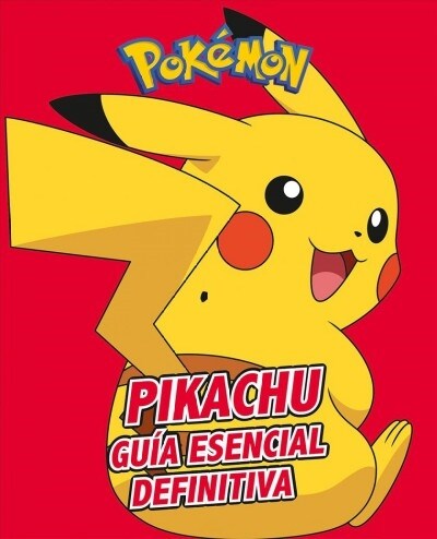 Pikachu. Gu? Esencial Definitiva / All about Pikachu (Paperback)